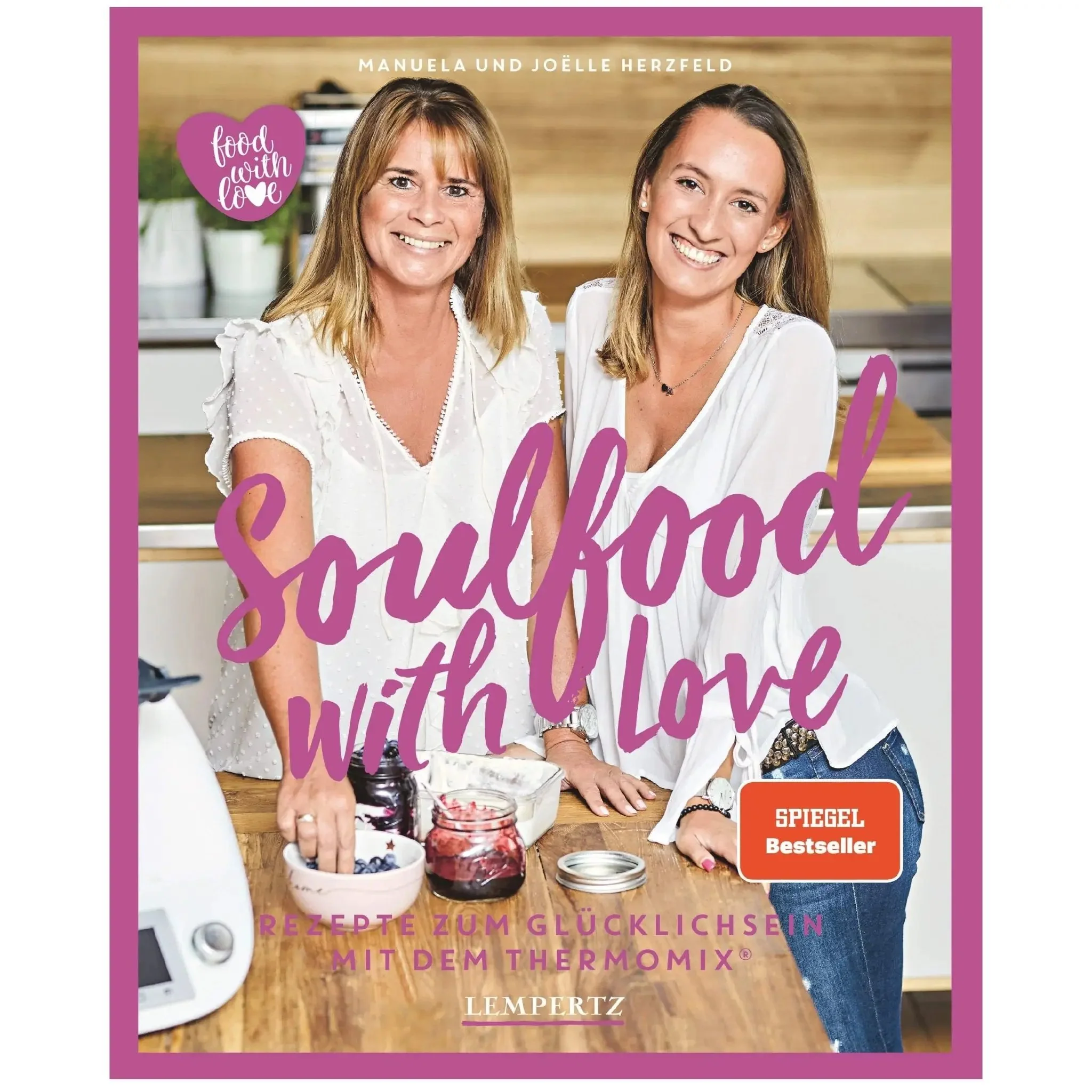 Soulfood with Love: Rezepte zum Glücklichsein mit dem Thermomix®